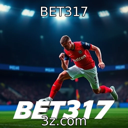 BET317 Apostas Esportivas: Dicas Infalíveis para Lucrar nas Partidas de 2025