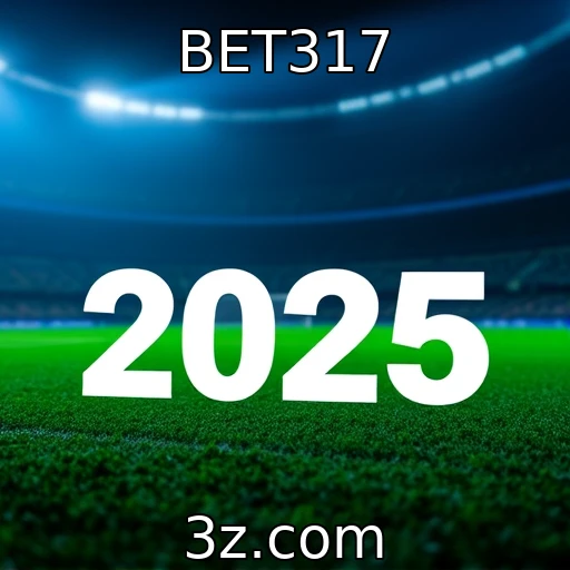 BET317 Descubra as Melhores Estratégias em Apostas para o Campeonato de 2025